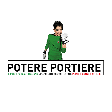 Potere Portiere – Il primo podcast italiano sull’allenamento mentale per il giovane portiere