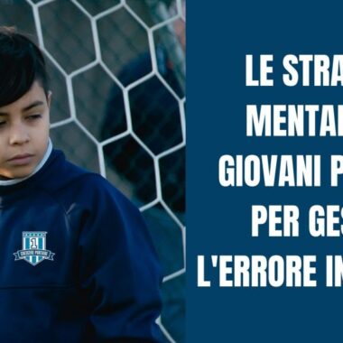 LE STRATEGIE MENTALI DEI GIOVANI PORTIERI PER GESTIRE L’ERRORE IN PARTITA